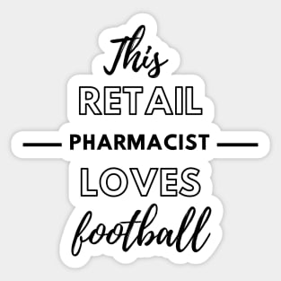 This Retail Pharmacist Loves Football Sticker